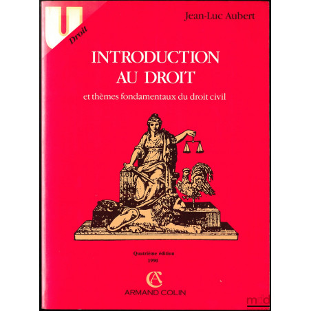 INTRODUCTION AU DROIT ET THÈMES FONDAMENTAUX DU DROIT CIVIL, 4ème éd., coll. U, Droit