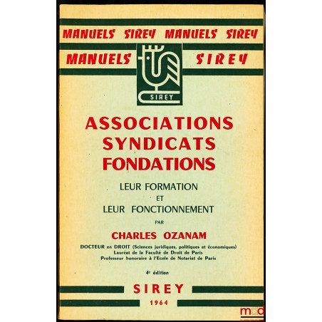 ASSOCIATIONS, SYNDICATS, FONDATIONS, leur formation et leur fonctionnement, 4éme éd.