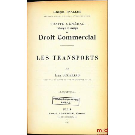 LES TRANSPORTS, TRAITÉ GÉNÉRAL THÉORIQUE ET PRATIQUE DE DROIT COMMERCIAL, sous la dir. d’Edmond Thaller