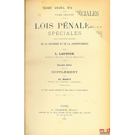 LOIS PÉNALES SPÉCIALES avec l?indication sommaire de la Doctrine et de la Jurisprudence, Nouvelle édition avec un SUPPLÉMENT ...