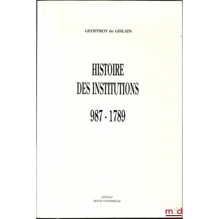 HISTOIRE DES INSTITUTIONS 987 - 1789