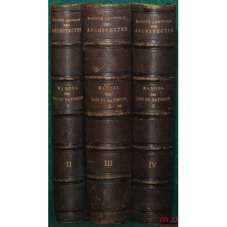 MANUEL DES LOIS DU BÂTIMENT, t. I : 1er vol., 2e partie, t. II et III : 2e vol. 1re partie, fascicule I et II, 2e éd. revue e...