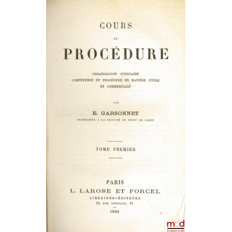 COURS DE PROCÉDURE, Organisation judiciaire - Compétence et procédure en matière civile et commerciale, t. I [seul]