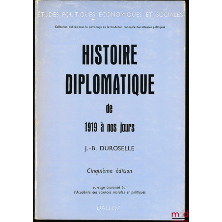 HISTOIRE DIPLOMATIQUE DE 1919 À NOS JOURS, 5ème éd. prolongée jusqu?à 1970, coll. Études politiques, économiques et sociales,...