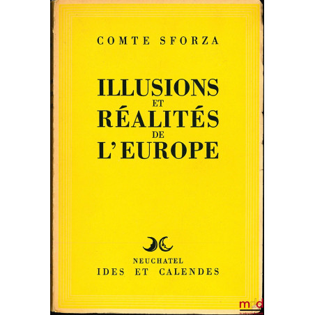 ILLUSIONS ET RÉALITÉS DE L’EUROPE, Préface, introduction et annotations de Egidio Reale, Traduction de Antonietta Reale