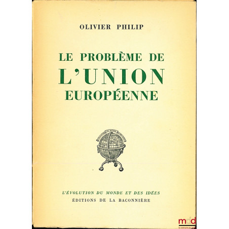 LE PROBLÈME DE L’UNION EUROPÉENNE, Préface de Denis de Rougemont, coll. L’évolution du monde et des idées