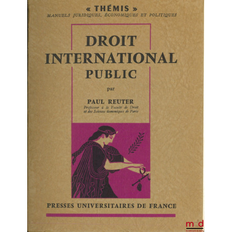 DROIT INTERNATIONAL PUBLIC, coll. Thémis, série Manuels juridiques, économiques et politiques