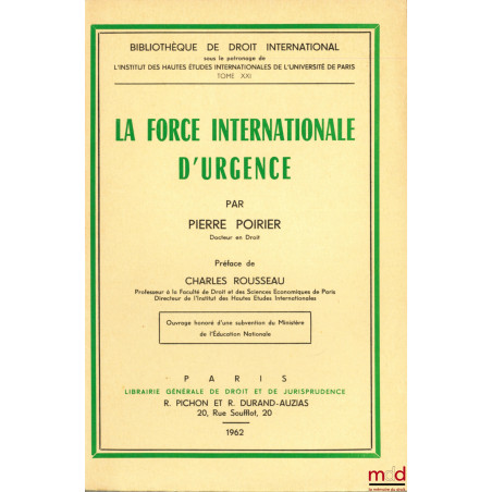 LA FORCE INTERNATIONALE D’URGENCE, Préface de Charles Rousseau, Bibl. de droit intern., t. XXI