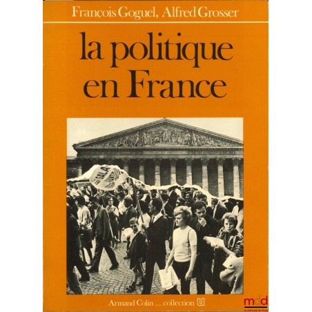 LA POLITIQUE EN FRANCE, 5e éd., Collection U, Armand Colin, série “Société Politique”