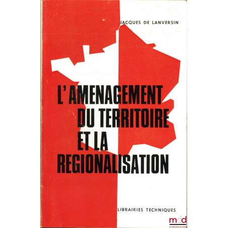 L’AMÉNAGEMENT DU TERRITOIRE ET LA RÉGIONALISATION