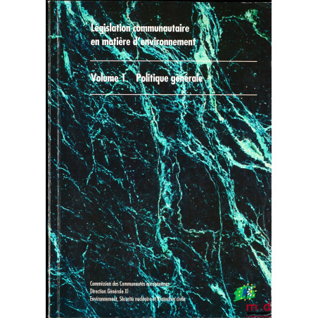 LÉGISLATION COMMUNAUTAIRE EN MATIÈRE D?ENVIRONNEMENT : I. Politique générale ; II. Air ; III. Produits chimiques, risques ind...
