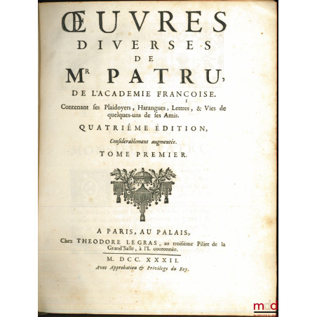 ?UVRES DIVERSES DE MR. PATRU DE L?ACADÉMIE FRANÇOISE. CONTENANT SES PLAIDOYERS, HARANGUES, LETTRES, & VIES DE QUELQUES-UNS DE...