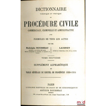 DICTIONNAIRE THÉORIQUE ET PRATIQUE DE PROCÉDURE CIVILE, COMMERCIALE, CRIMINELLE ET ADMINISTRATIVE AVEC FORMULES DE TOUS LES A...