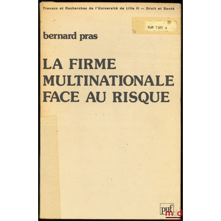 LA FIRME MULTINATIONALE FACE AU RISQUE, Préface de Alain Bienaymé, coll. Travaux et Recherches de l?Université de Lille II - ...