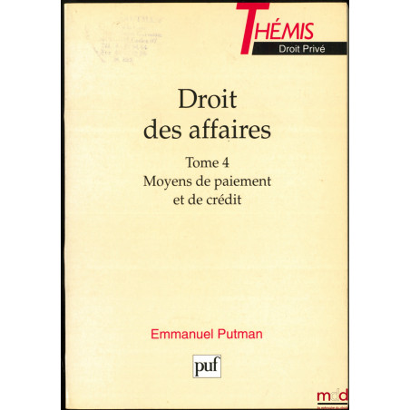 DROIT DES AFFAIRES, t. 4 [seul] : MOYENS DE PAIEMENT ET DE CRÉDIT, coll. Thémis / Droit privé