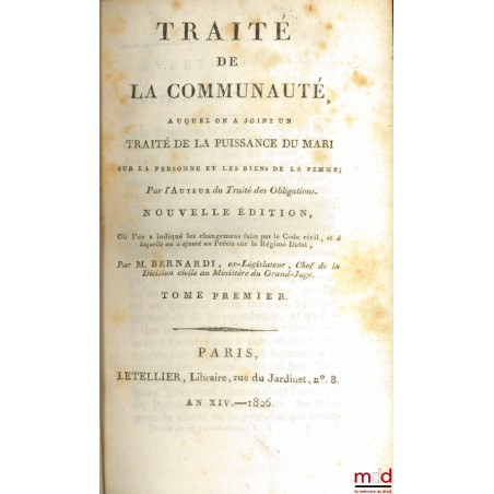 TRAITÉ DE LA COMMUNAUTÉ, Auquel on a joint un Traité de la puissance du du mari sur la personne et les biens de la femme, Nou...