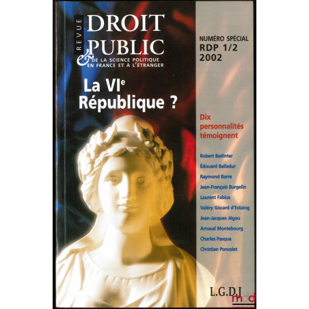 LA VIème RÉPUBLIQUE ? Revue de Droit public, Numéro spécial