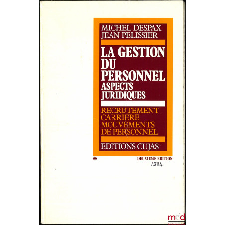 LA GESTION DU PERSONNEL. ASPECTS JURIDIQUES, t. 1 (sur 3) : Recrutement, Carrière, Mouvements de personnel : Politique de Rec...