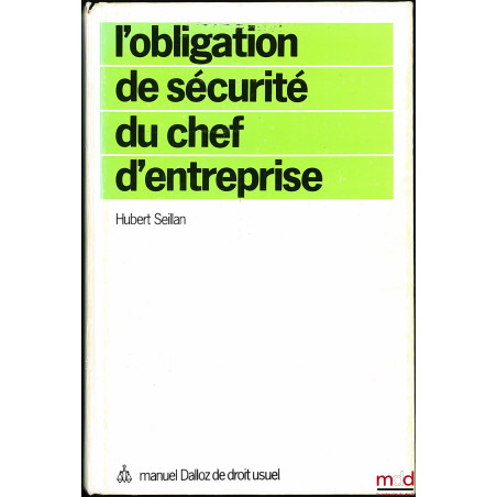 L’OBLIGATION DE SÉCURITÉ DU CHEF D’ENTREPRISE, coll. Manuel Dalloz de droit usuel