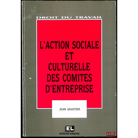 L’ACTION SOCIALE ET CULTURELLE DES COMITÉS D’ENTREPRISE, coll. Droit du travail