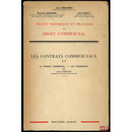 TRAITÉ THÉORIQUE ET PRATIQUE DE DROIT COMMERCIAL. LES CONTRATS COMMERCIAUX, par Jean HÉMARD ;t. I : Les Ventes commerciales ...