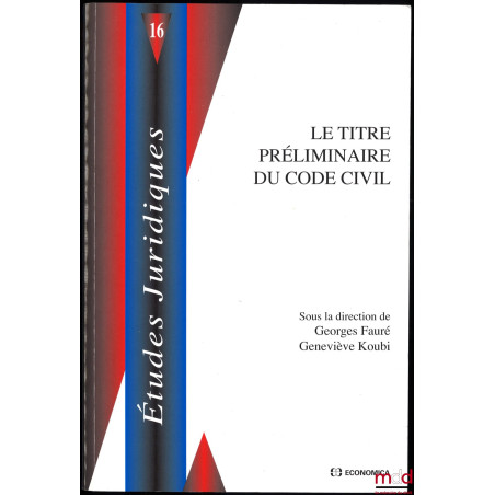 LE TITRE PRÉLIMINAIRE DU CODE CIVIL, coll. Études juridiques, t. 16