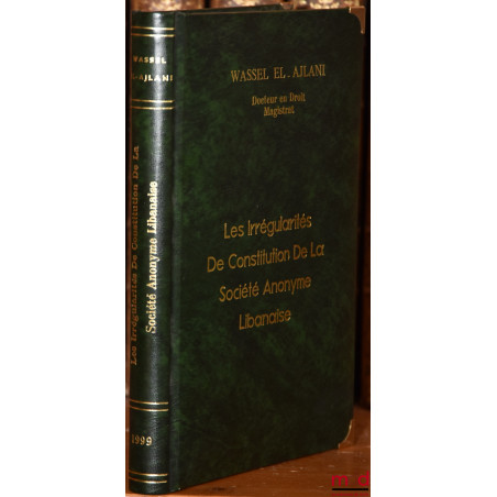 LES IRRÉGULARITÉS DE CONSTITUTION DE LA SOCIÉTÉ ANONYME LIBANAISE, Préface de Pierre Safa
