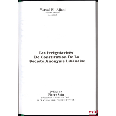 LES IRRÉGULARITÉS DE CONSTITUTION DE LA SOCIÉTÉ ANONYME LIBANAISE, Préface de Pierre Safa