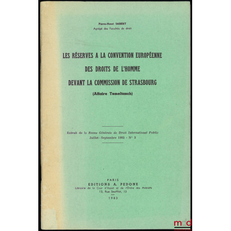 LES RÉSERVES À LA CONVENTION EUROPÉENNE DES DROITS DE L?HOMME DEVANT LA COMMISSION DE STRASBOURG (Affaire Temeltasch), Extrai...