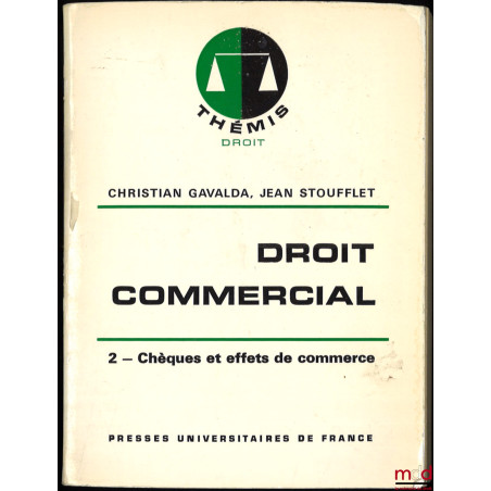 DROIT COMMERCIAL, t. 2 : CHÈQUES ET EFFETS DE COMMERCE, coll. Thémis / Droit