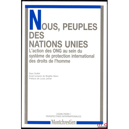 « NOUS, PEUPLES DES NATIONS UNIES? » L?ACTION DES ONG AU SEIN DU SYSTÈME DE PROTECTION INTERNATIONAL DES DROITS DE L?HOMME, A...