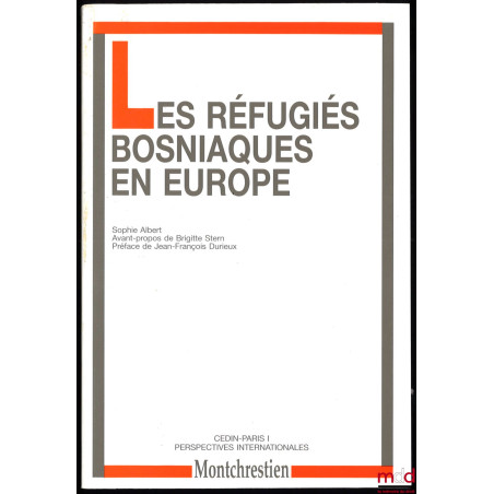 LES RÉFUGIÉS BOSNIAQUES EN EUROPE, Avant-propos de Brigitte Stern, Préface de Jean-François Durieux, CEDIN Paris I, Cahiers i...