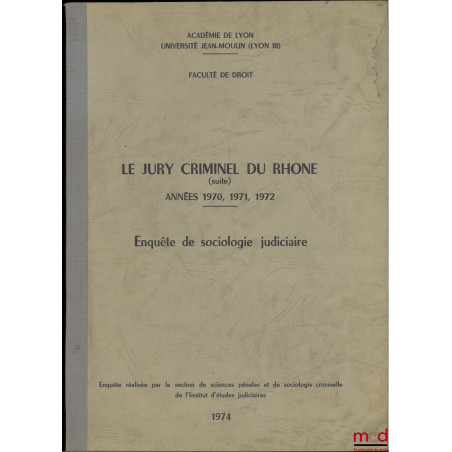 LE JURY CRIMINEL DU RHÔNE (Années 1970, 1971, 1972), Enquête de sociologie judiciaire, Enquête réalisée par la section de sci...