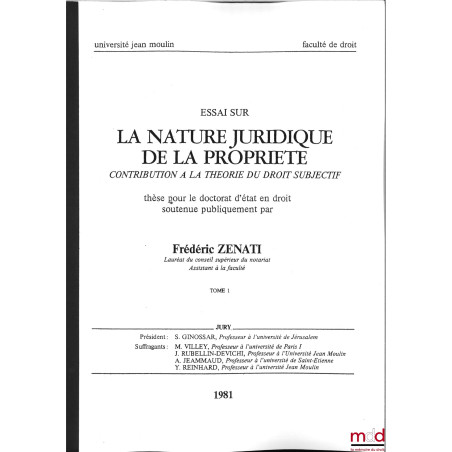 ESSAI SUR LA NATURE JURIDIQUE DE LA PROPRIÉTÉ, Contribution à la théorie du droit subjectif, Thèse pour le Doctorat d?État en...