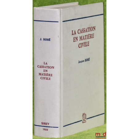 LA CASSATION EN MATIÈRE CIVILE, Préface de Pierre Raynaud