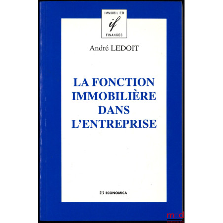 LA FONCTION IMMOBILIÈRE DANS L’ENTREPRISE, coll. Immobilier Finances