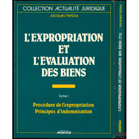 L’EXPROPRIATION ET L’ÉVALUATION DES BIENS, avec la collaboration de Georges Salles, 5ème éd. entièrement refondue