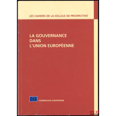 LA GOUVERNANCE DANS L?UNION EUROPÉENNE, édité par Olivier De Schutter, Notis Lebessis et John Paterson, coll. Les cahiers de ...