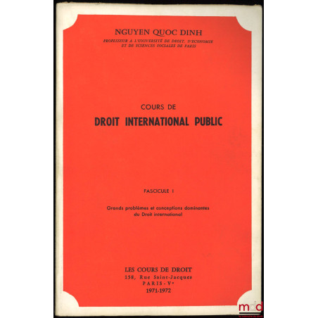 COURS DE DROIT INTERNATIONAL PUBLIC :Fasc. I : Grands problèmes et conceptions dominantes du Droit international, année 1971...