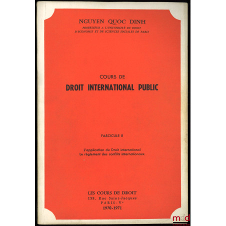 COURS DE DROIT INTERNATIONAL PUBLIC :Fasc. I : Grands problèmes et conceptions dominantes du Droit international, année 1971...