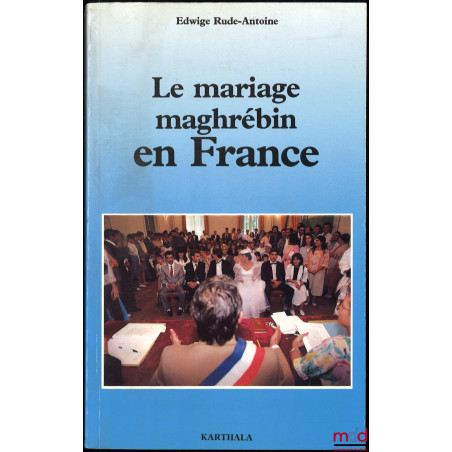 LE MARIAGE MAGHRÉBIN EN FRANCE