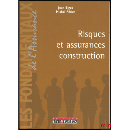 RISQUES ET ASSURANCES CONSTRUCTION, coll. Les fondamentaux de l’Assurance