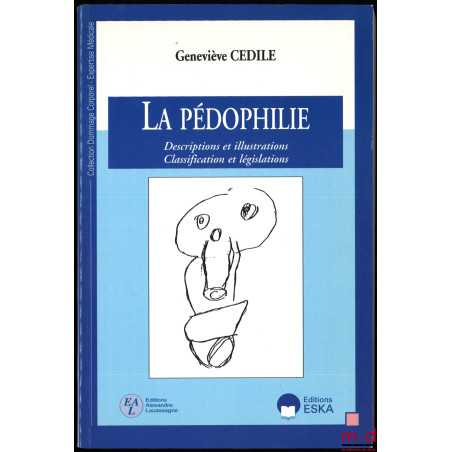 LA PÉDOPHILIE, Descriptions et illustrations, Classification et législations, coll. Dommage corporel – Expertise médicale