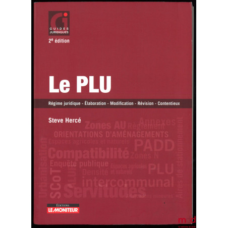 LE PLU, Régime juridique – Élaboration – Modification – Révision – Contentieux, 2e éd., coll. Guides juridiques