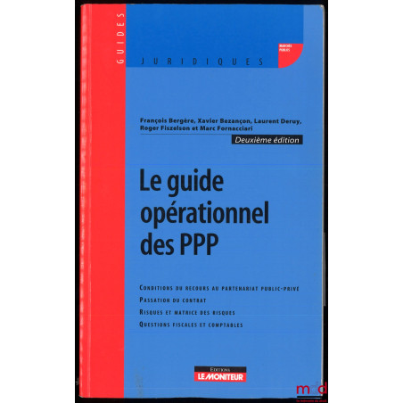 LE GUIDE OPÉRATIONNEL DES PPP, Conditions du recours au partenariat public-privé, Passation du contrat, Risques et matrice de...