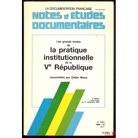 LES GRANDS TEXTES DE LA PRATIQUE INSTITUTIONNELLE DE LA Ve RÉPUBLIQUE, rassemblés par D. M., 4e éd. mise à jour au 1er sept. ...