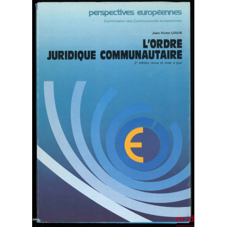 L?ORDRE JURIDIQUE COMMUNAUTAIRE, 2e éd. revue et mise à jour, coll. Perspectives européennes, Commission des Communautés euro...