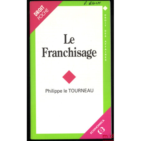 LE FRANCHISAGE, coll. Droit des affaires, vol. 7