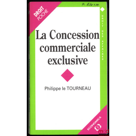 LA CONCESSION COMMERCIALE EXCLUSIVE, coll. Droit des affaires, vol. 6