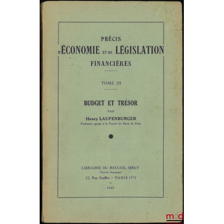 PRÉCIS D’ÉCONOMIE ET DE LÉGISLATION FINANCIÈRES :t. III : Budget et Trésor